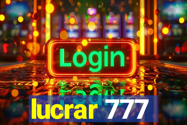 lucrar 777